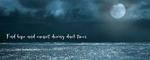 Find hope & comfort during dark times.